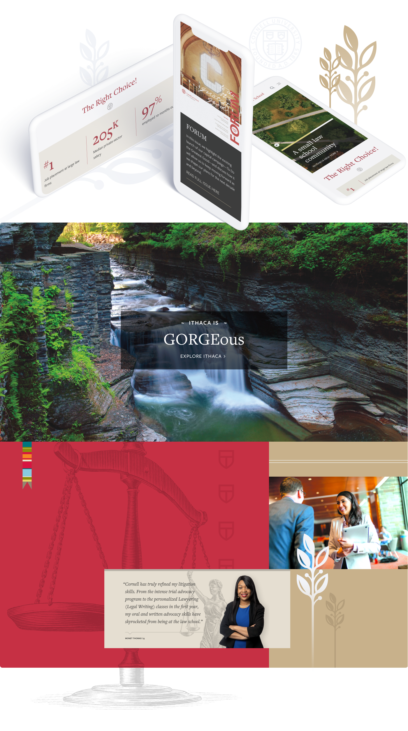 examples of Cornell Law's components on three different mobile screens, a photo of the gorge that said Ithaca is GORGEous, and quotes from an alumna with the scales of justice