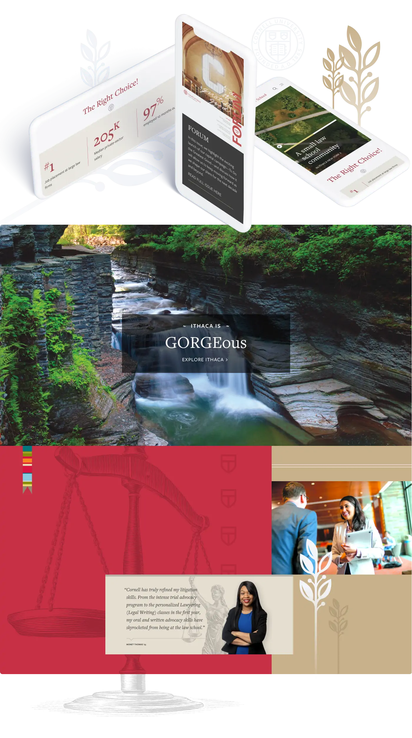 examples of Cornell Law's components on three different mobile screens, a photo of the gorge that said Ithaca is GORGEous, and quotes from an alumna with the scales of justice