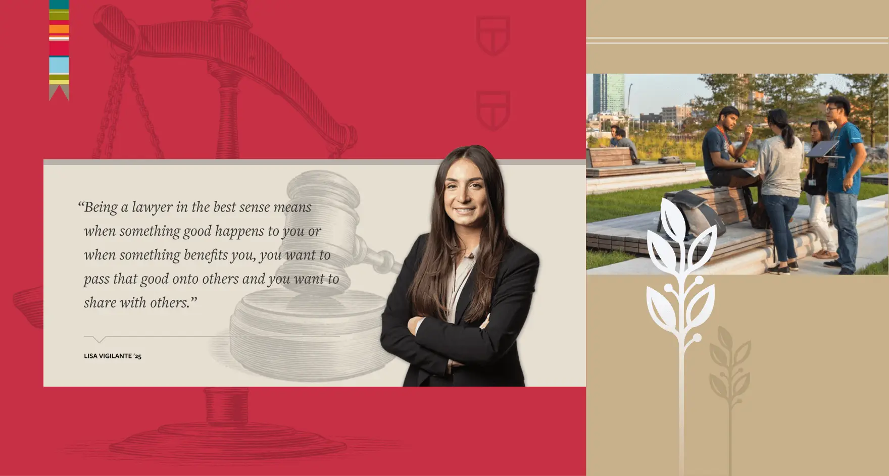 A composite layout featuring a Cornell Law student quote beside her portrait on a red and tan background, with imagery of students outdoors and symbolic graphics of scales and leaves.